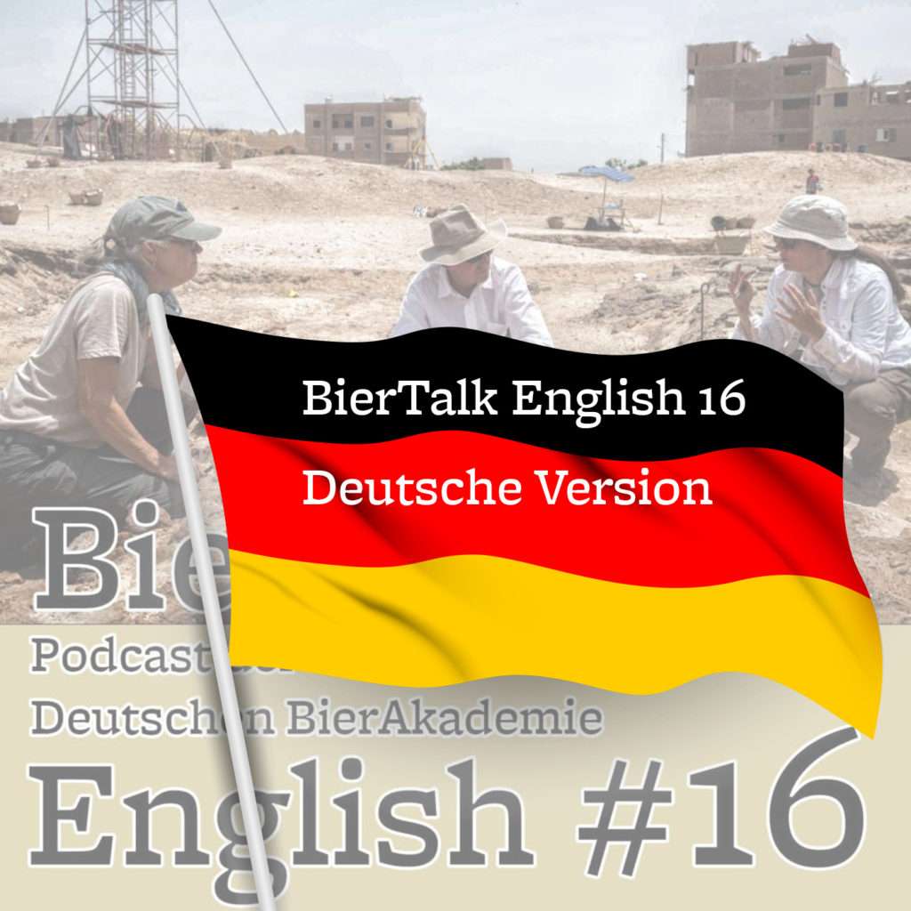 BierTalk English 16 – Deutsche Version (Dr. Matthew Douglas Adams, Director of the Abydos Archaeology, Egypt)